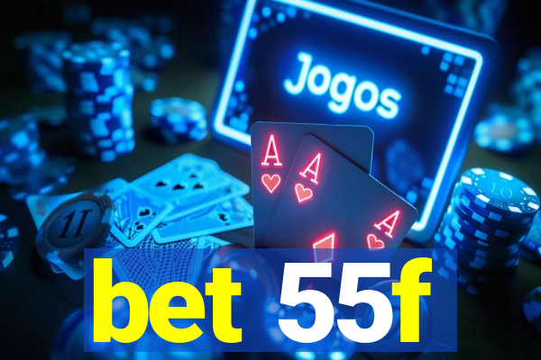 bet 55f